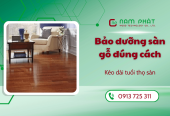 Hướng dẫn bảo dưỡng sàn gỗ đúng cách và duy trì độ bền lâu dài