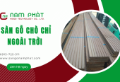 Sàn gỗ Chò Chỉ ngoài trời và nhà cung cấp uy tín tại TPHCM